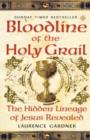 Bloodline of The Holy Grail : The Hidden Lineage of Jesus Revealed - Book