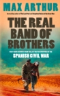 The Real Band of Brothers : First-hand accounts from the last British survivors of the Spanish Civil War - eBook