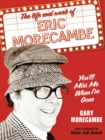 You'll Miss Me When I'm Gone : The life and work of Eric Morecambe - eBook