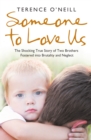 Someone to Love Us : The shocking true story of two brothers fostered into brutality and neglect - eBook