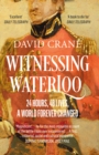 Witnessing Waterloo : 24 Hours, 48 Lives, a World Forever Changed - Book