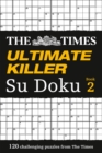 The Times Ultimate Killer Su Doku Book 2 : 120 Challenging Puzzles from the Times - Book