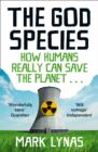 The God Species : How Humans Really Can Save the Planet... - Book