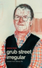 Grub Street Irregular : Scenes from Literary Life - eBook
