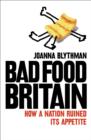 Bad Food Britain : How A Nation Ruined Its Appetite - eBook