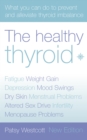 The Healthy Thyroid : What you can do to prevent and alleviate thyroid imbalance - eBook