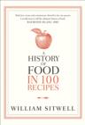 A History of Food in 100 Recipes - Book