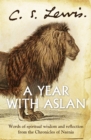 A Year With Aslan : Words of Wisdom and Reflection from the Chronicles of Narnia - eBook