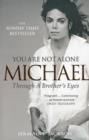 You Are Not Alone : Michael, Through a Brother’s Eyes - Book