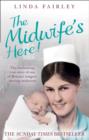 The Midwife's Here! : The Enchanting True Story of One of Britain's Longest Serving Midwives - eBook