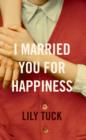 I Married You For Happiness - Book