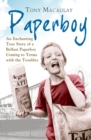 Paperboy : An Enchanting True Story of a Belfast Paperboy Coming to Terms with the Troubles - eBook