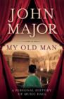 My Old Man : A Personal History of Music Hall - Book