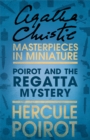 Poirot and the Regatta Mystery : A Hercule Poirot Short Story - eBook
