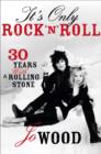 It's Only Rock 'n' Roll : Thirty Years with a Rolling Stone - Book
