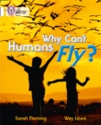 Why Can't Humans Fly? : Band 10/White - Book