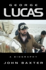 George Lucas : A Biography (Text Only Edition) - eBook