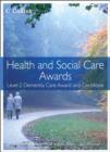 Health and Social Care: Level 2 Dementia Care Award and Certificate - Book