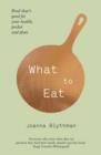 What to Eat : Food That’s Good for Your Health, Pocket and Plate - Book