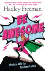 Be Awesome : Modern Life for Modern Ladies - eBook