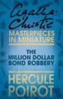 The Million Dollar Bond Robbery : A Hercule Poirot Short Story - eBook