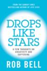 Drops Like Stars : A Few Thoughts on Creativity and Suffering - eBook