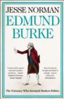 Edmund Burke : The Visionary Who Invented Modern Politics - eBook