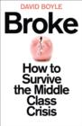 Broke : How to Survive the Middle-Class Crisis - Book
