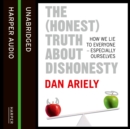 The (Honest) Truth About Dishonesty : How We Lie to Everyone – Especially Ourselves - eAudiobook