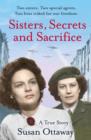 Sisters, Secrets and Sacrifice : The True Story of WWII Special Agents Eileen and Jacqueline Nearne - Book
