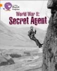 World War II: Secret Agent : Band 06 Orange/Band 17 Diamond - Book