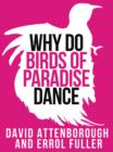 David Attenborough's Why Do Birds of Paradise Dance - eBook