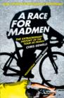 A Race for Madmen : A History of the Tour De France - Book