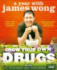 Grow Your Own Drugs : A Year With James Wong - eBook