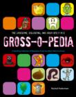 Grossopedia : A Startling Collection of Repulsive Trivia You Won't Want to Know! - eBook