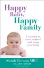 Happy Baby, Happy Family : Learning to Trust Yourself and Enjoy Your Baby - Book