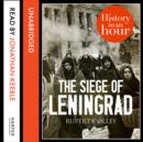 The Siege of Leningrad: History in an Hour - eAudiobook