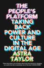 The People's Platform : Taking Back Power and Culture in the Digital Age - eBook