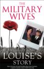 The Military Wives: Wherever You Are – Louise’s Story - eBook