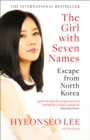 The Girl with Seven Names : A North Korean Defector's Story - eBook
