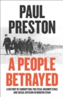 A People Betrayed : A History of Corruption, Political Incompetence and Social Division in Modern Spain 1874-2018 - Book