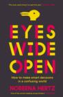 Eyes Wide Open : How to Make Smart Decisions in a Confusing World - Book
