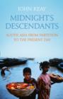 Midnight's Descendants : South Asia from Partition to the Present Day - Book