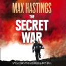 The Secret War : Spies, Codes and Guerrillas 1939–1945 - eAudiobook