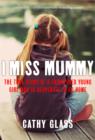 I Miss Mummy : The true story of a frightened young girl who is desperate to go home - eBook