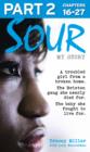 Sour: My Story - Part 2 of 3 : A Troubled Girl from a Broken Home. the Brixton Gang She Nearly Died for. the Baby She Fought to Live for. - eBook