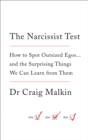 The Narcissist Test : How to Spot Outsized Egos ... and the Surprising Things We Can Learn from Them - Book