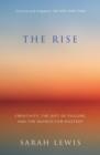 The Rise : Creativity, the Gift of Failure, and the Search for Mastery - Book