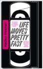 Life Moves Pretty Fast : The Lessons We Learned from Eighties Movies (and Why We Don't Learn Them from Movies Any More) - Book