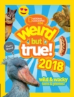 Weird But True! 2018 : Wild & Wacky Facts & Photos - Book